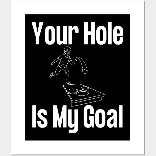 Your Hole Is My Goal Cornhole Wall Art by HobbyAndArt